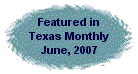Featured in Texas Monthly Magazine, June, 2007