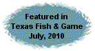 Featured in Texas Fish & Game Magazine, July, 2010